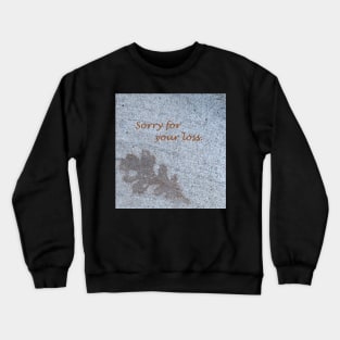 Sorry for your loss, sympathy card, leaf on sidewalk Crewneck Sweatshirt